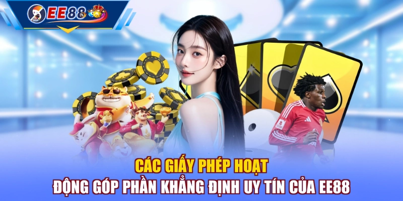 Các giấy phép hoạt động góp phần khẳng định uy tín của EE88
