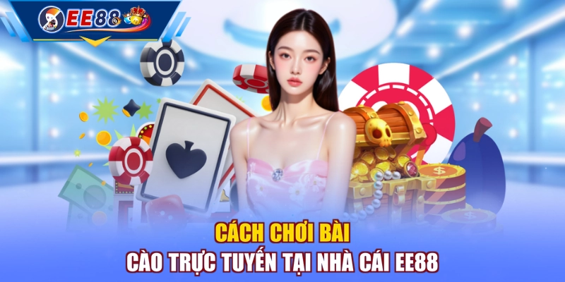 Cách chơi bài Cào trực tuyến tại nhà cái EE88
