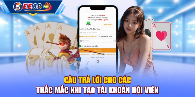 Câu trả lời cho các thắc mắc khi tạo tài khoản hội viên