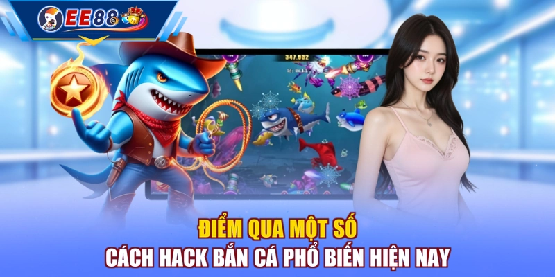 Điểm qua một số cách hack bắn cá phổ biến hiện nay