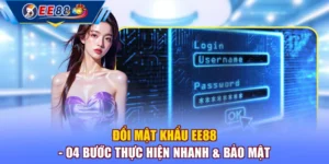 Đổi Mật Khẩu EE88 - 04 Bước Thực Hiện Nhanh & Bảo Mật