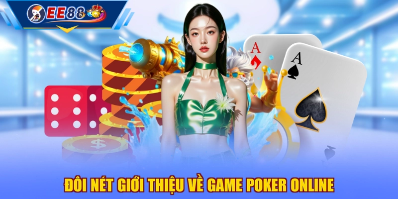 Đôi nét giới thiệu về game Poker online