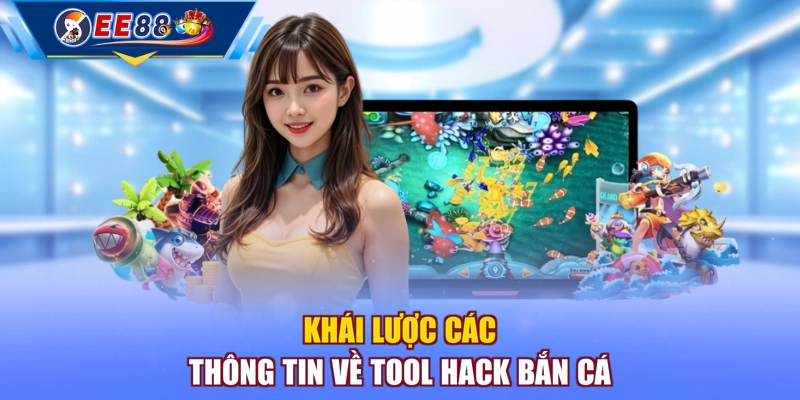 Khái lược các thông tin về tool hack bắn cá