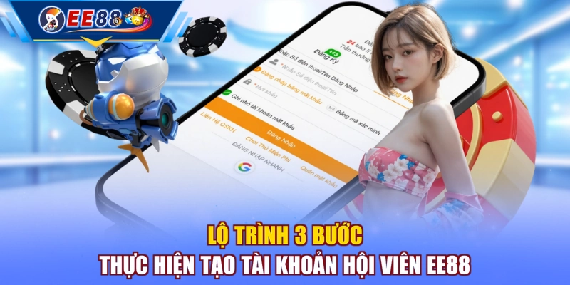 Lộ trình 3 bước thực hiện tạo tài khoản hội viên EE88