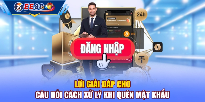 Lời giải đáp cho câu hỏi cách xử lý khi quên mật khẩu