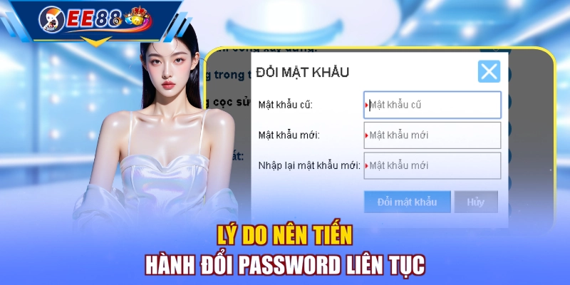 Lý do nên tiến hành đổi password liên tục