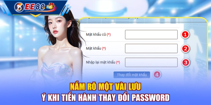 Nắm rõ một vài lưu ý khi tiến hành thay đổi password