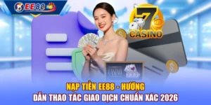 Nạp Tiền EE88 - Hướng Dẫn Thao Tác Giao Dịch Chuẩn Xác 2026