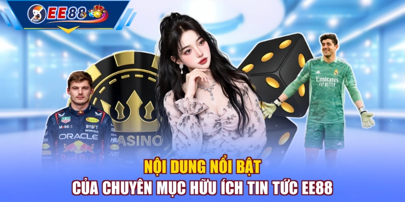 Nội dung nổi bật của chuyên mục hữu ích tin tức EE88