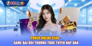 Poker Online EE88 - Game Bài Đổi Thưởng Trực Tuyến Hấp Dẫn