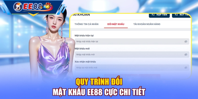 Quy trình đổi mật khẩu EE88 cực chi tiết