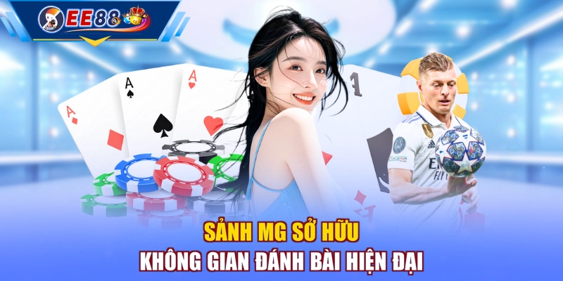 Sảnh MG sở hữu không gian đánh bài hiện đại