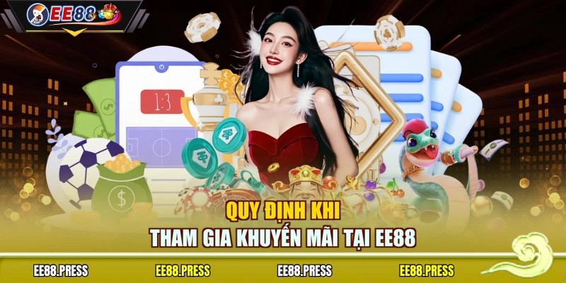 Quy định khi tham gia khuyến mãi tại EE88