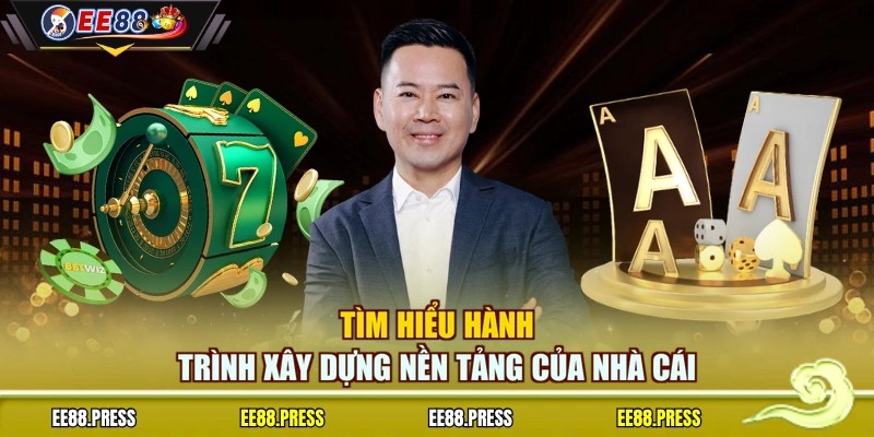 Tìm hiểu hành trình xây dựng nền tảng của nhà cái