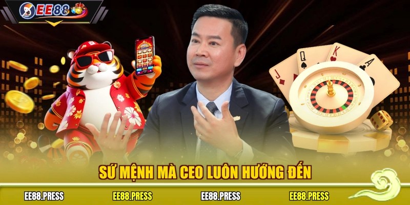 Sứ mệnh mà CEO luôn hướng đến