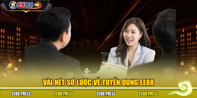 Vài nét sơ lược về tuyển dụng EE88