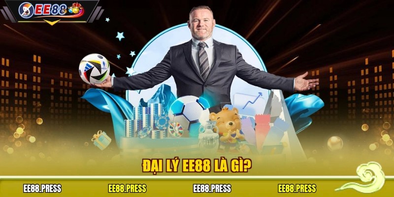 Đại lý EE88 là gì?